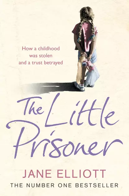 Обложка книги The Little Prisoner: How a childhood was stolen and a trust betrayed, Jane  Elliott