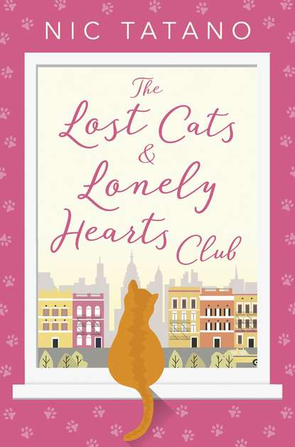 Nic  Tatano - The Lost Cats and Lonely Hearts Club: A heartwarming, laugh-out-loud romantic comedy - not just for cat lovers!