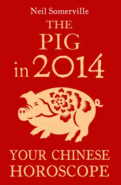 Обложка книги The Pig in 2014: Your Chinese Horoscope, Neil  Somerville