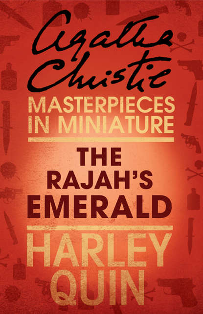 Агата Кристи - The Rajah’s Emerald: An Agatha Christie Short Story