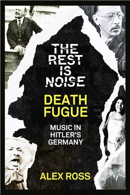 Обложка книги The Rest Is Noise Series: Death Fugue: Music in Hitler’s Germany, Alex  Ross