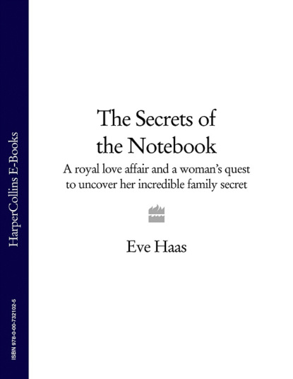 The Secrets of the Notebook: A royal love affair and a womans quest to uncover her incredible family secret