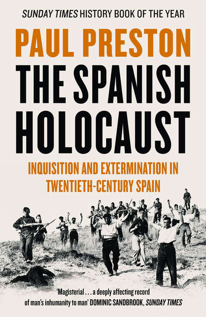 Paul  Preston - The Spanish Holocaust: Inquisition and Extermination in Twentieth-Century Spain