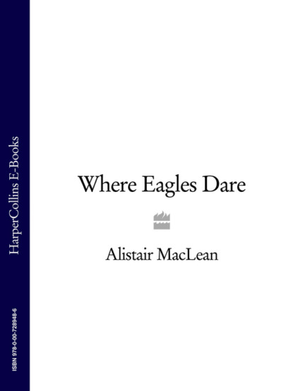 Alistair MacLean - Where Eagles Dare