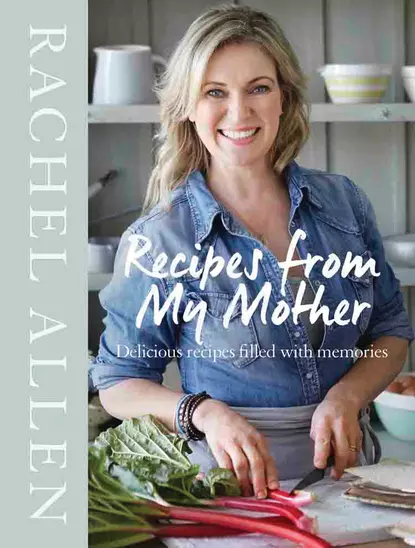 Обложка книги Recipes from My Mother, Rachel  Allen