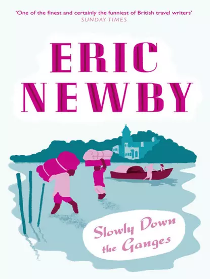 Обложка книги Slowly Down the Ganges, Eric Newby