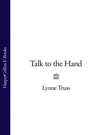 Lynne  Truss - Talk to the Hand