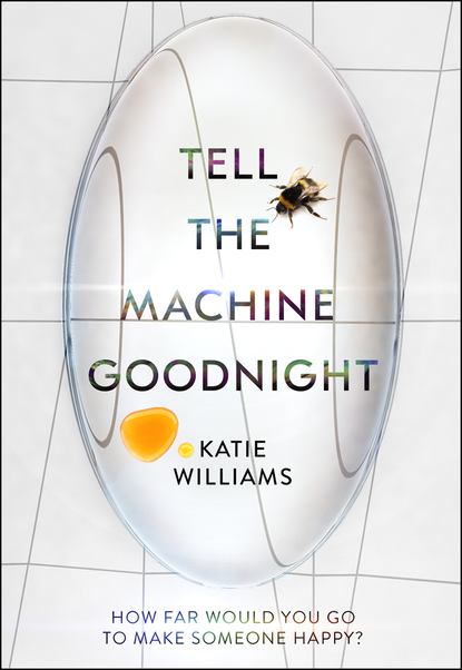 Tell the Machine Goodnight (Katie  Williams). 