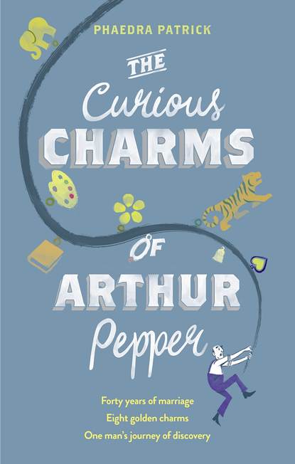 Phaedra  Patrick - The Curious Charms Of Arthur Pepper