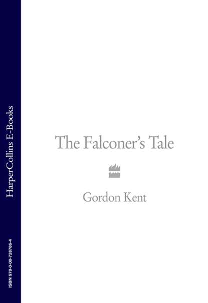Gordon Kent - The Falconer’s Tale