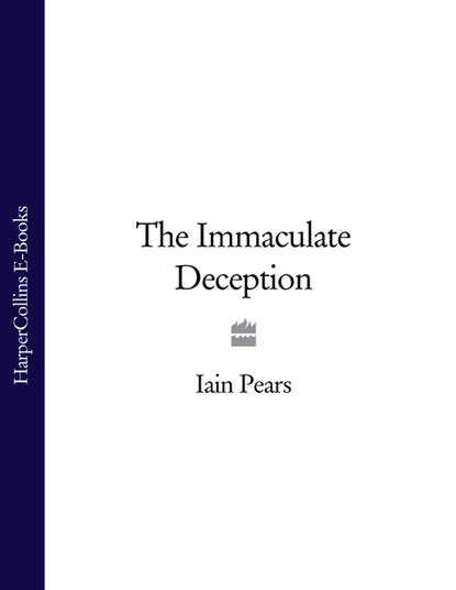 Iain  Pears - The Immaculate Deception