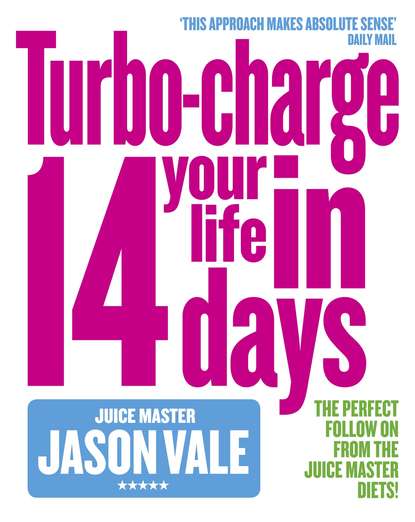 Jason Vale - The Juice Master: Turbo-charge Your Life in 14 Days