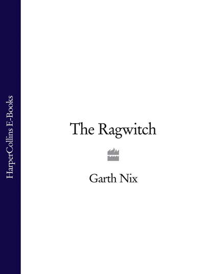 Гарт Никс - The Ragwitch