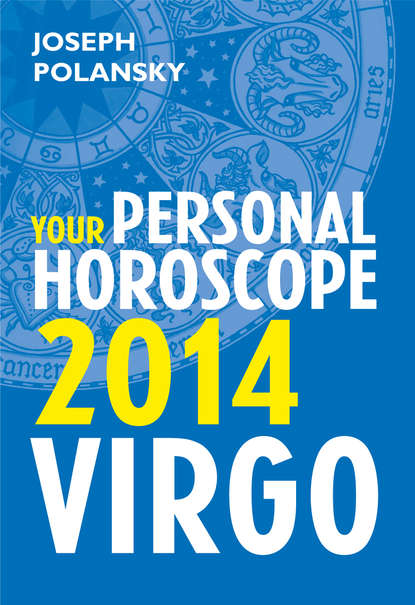Joseph Polansky - Virgo 2014: Your Personal Horoscope