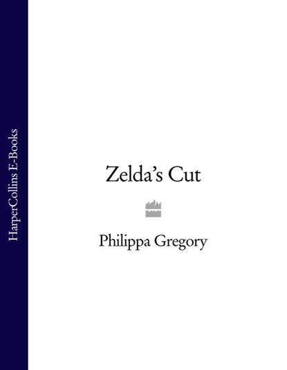 Philippa  Gregory - Zelda’s Cut