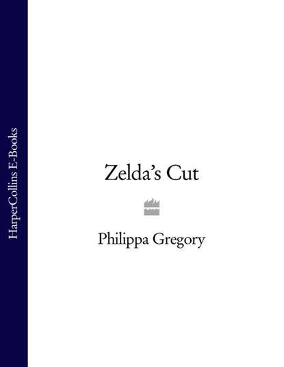 Zelda’s Cut (Philippa  Gregory). 