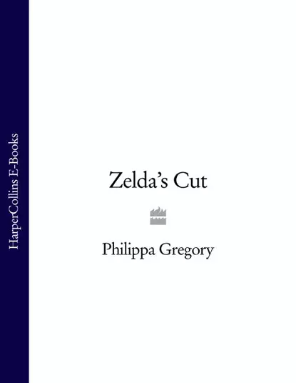 Обложка книги Zelda’s Cut, Philippa  Gregory