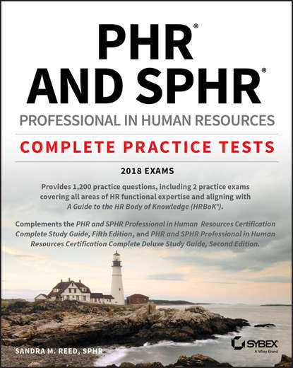 Sandra Reed M. - PHR and SPHR Professional in Human Resources Certification Complete Practice Tests. 2018 Exams