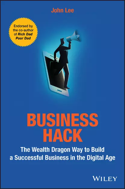 Обложка книги Business Hack. The Wealth Dragon Way to Build a Successful Business in the Digital Age, John Lee