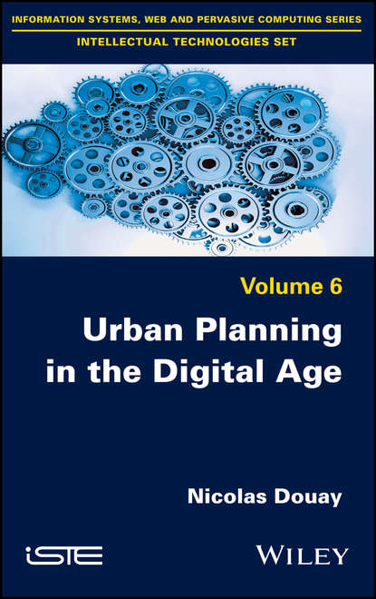 Nicolas  Douay - Urban Planning in the Digital Age. From Smart City to Open Government?