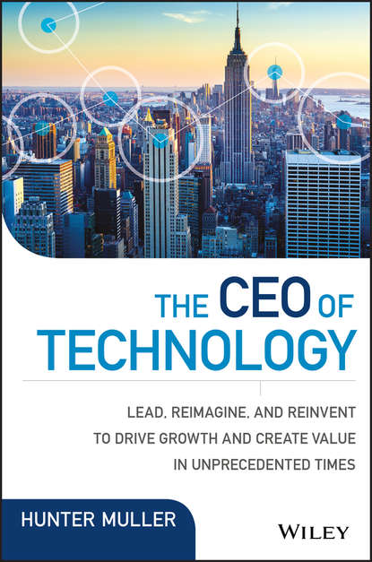Hunter  Muller - The CEO of Technology. Lead, Reimagine, and Reinvent to Drive Growth and Create Value in Unprecedented Times