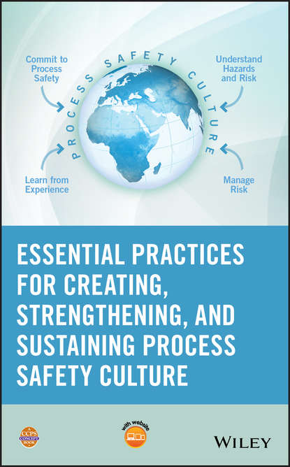 CCPS (Center for Chemical Process Safety) - Essential Practices for Creating, Strengthening, and Sustaining Process Safety Culture