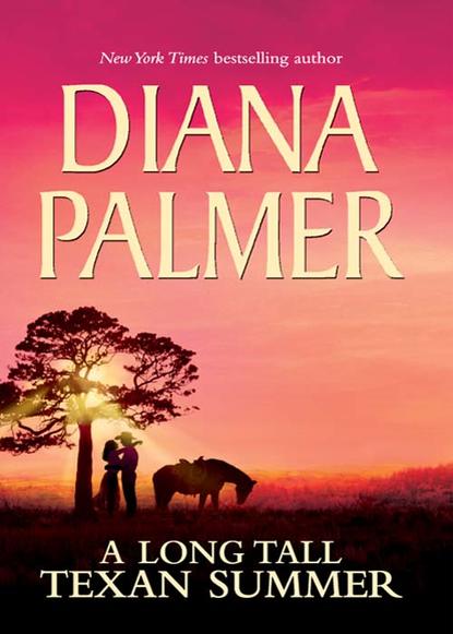 Diana Palmer - A Long Tall Texan Summer: Tom / Drew / Jobe