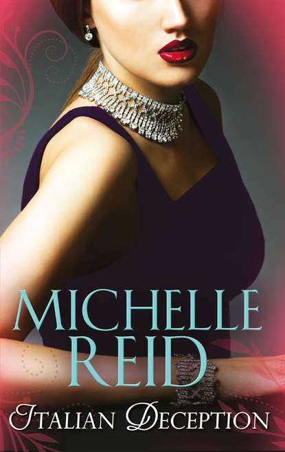 Michelle Reid — Italian Deception: The Salvatore Marriage / A Sicilian Seduction / The Passion Bargain