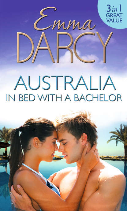 Emma  Darcy - Australia: In Bed with a Bachelor: The Costarella Conquest / The Hot-Blooded Groom / Inherited: One Nanny
