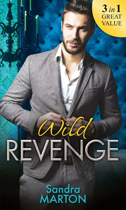 Обложка книги Wild Revenge: The Dangerous Jacob Wilde / The Ruthless Caleb Wilde / The Merciless Travis Wilde, Сандра Мартон