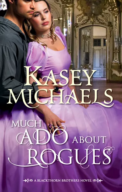 Обложка книги Much Ado About Rogues, Кейси Майклс