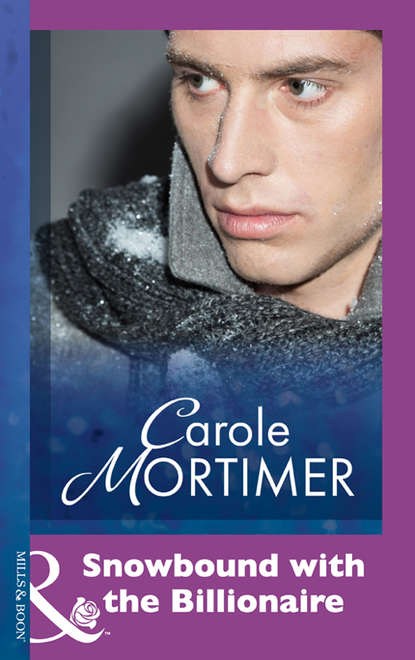 Carole Mortimer — Snowbound with the Billionaire