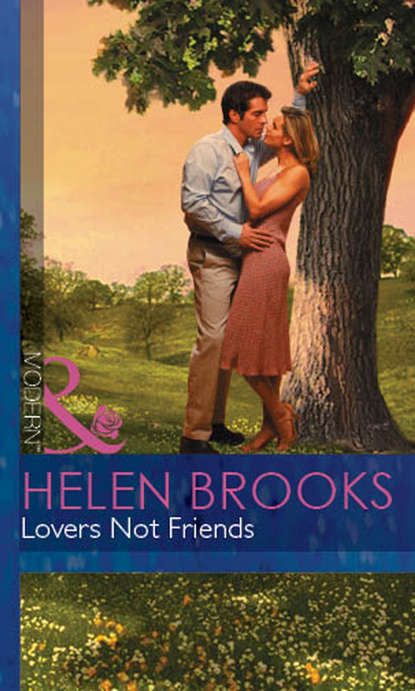 Lovers Not Friends (HELEN  BROOKS). 