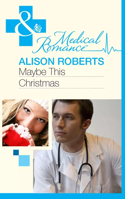 Обложка книги Maybe This Christmas…?, Alison Roberts