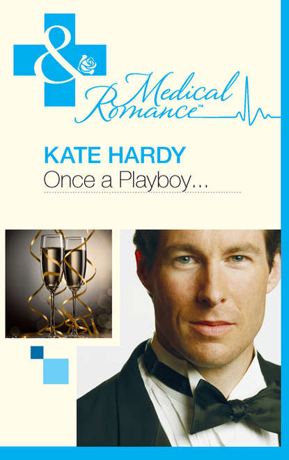 Kate Hardy — Once a Playboy…