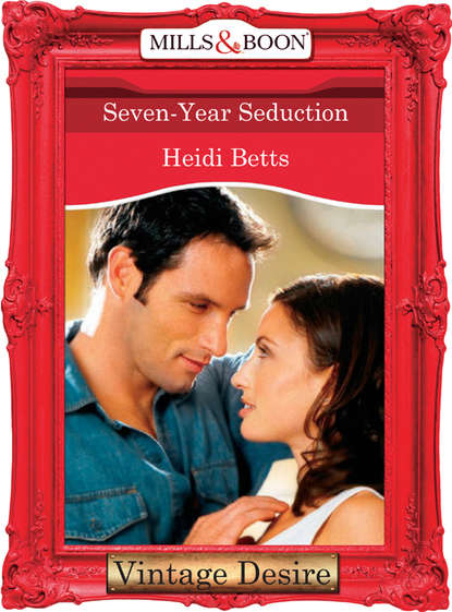 Heidi Betts - Seven-Year Seduction