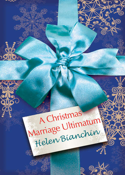 HELEN BIANCHIN — A Christmas Marriage Ultimatum