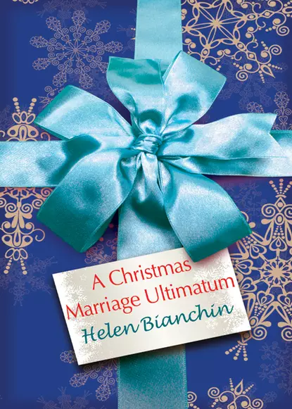 Обложка книги A Christmas Marriage Ultimatum, HELEN  BIANCHIN