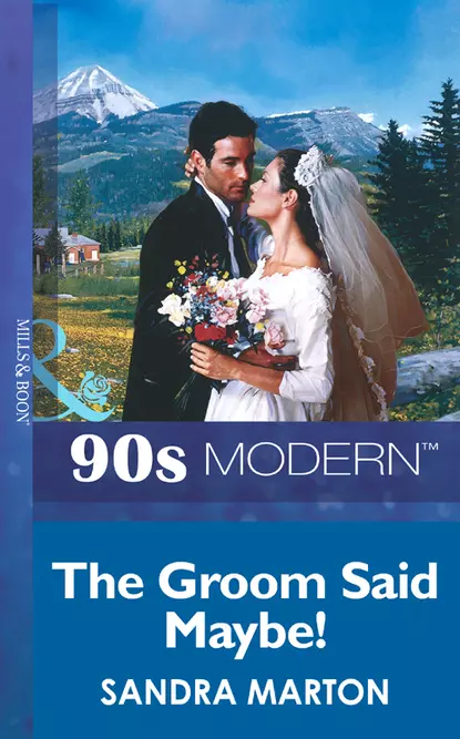 Обложка книги The Groom Said Maybe!, Сандра Мартон