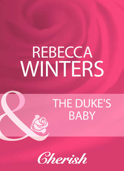 Rebecca Winters — The Duke's Baby