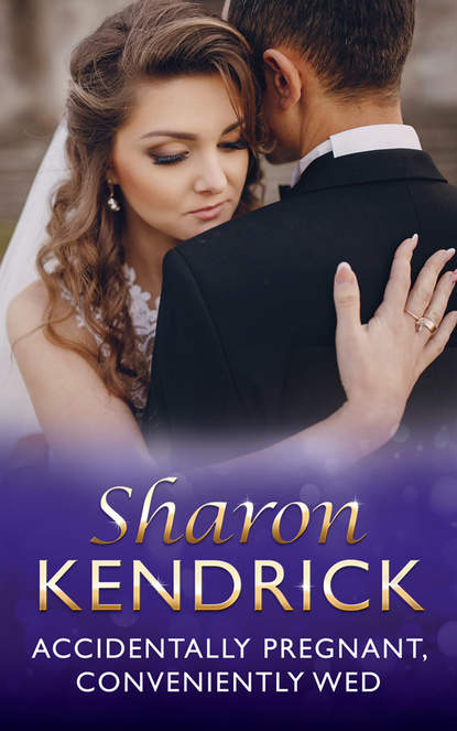 Шэрон Кендрик — Accidentally Pregnant, Conveniently Wed