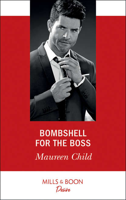 Maureen Child — Bombshell For The Boss