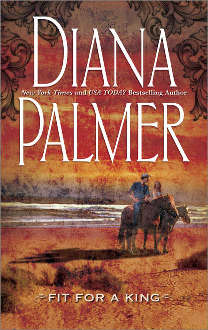 Diana Palmer — Fit for a King