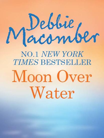 Debbie Macomber — Moon Over Water