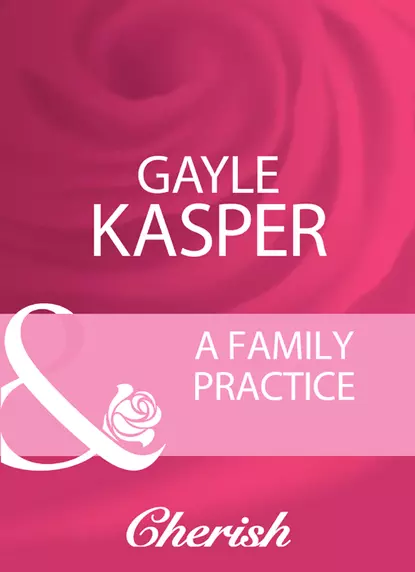 Обложка книги A Family Practice, Gayle  Kasper