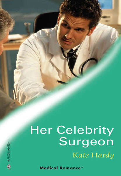Her Celebrity Surgeon (Kate Hardy).  - Скачать | Читать книгу онлайн
