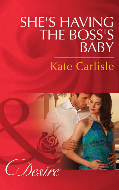 Kate Carlisle — She's Having the Boss's Baby