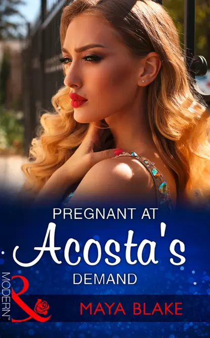 Обложка книги Pregnant At Acosta's Demand, Майя Блейк