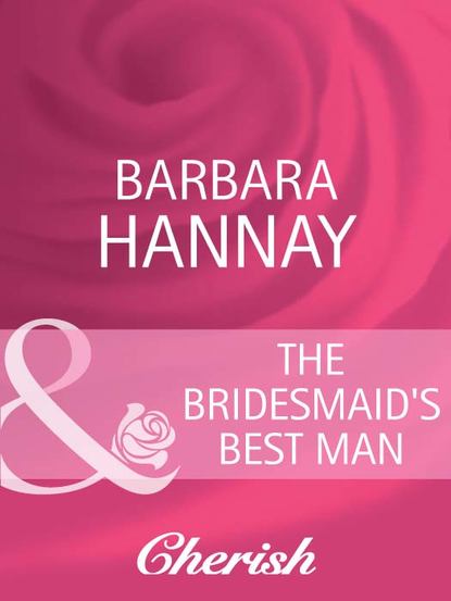 Barbara Hannay - The Bridesmaid's Best Man