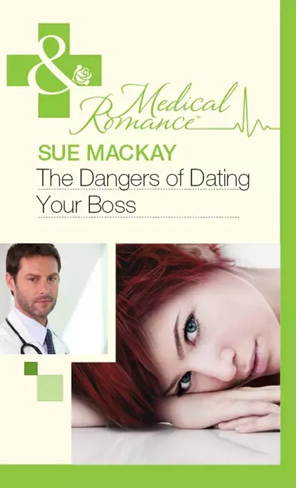 Обложка книги The Dangers of Dating Your Boss, Sue MacKay